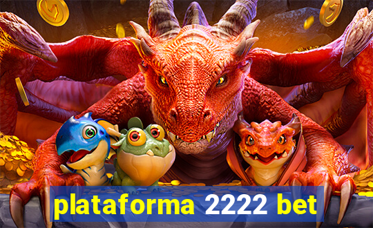 plataforma 2222 bet